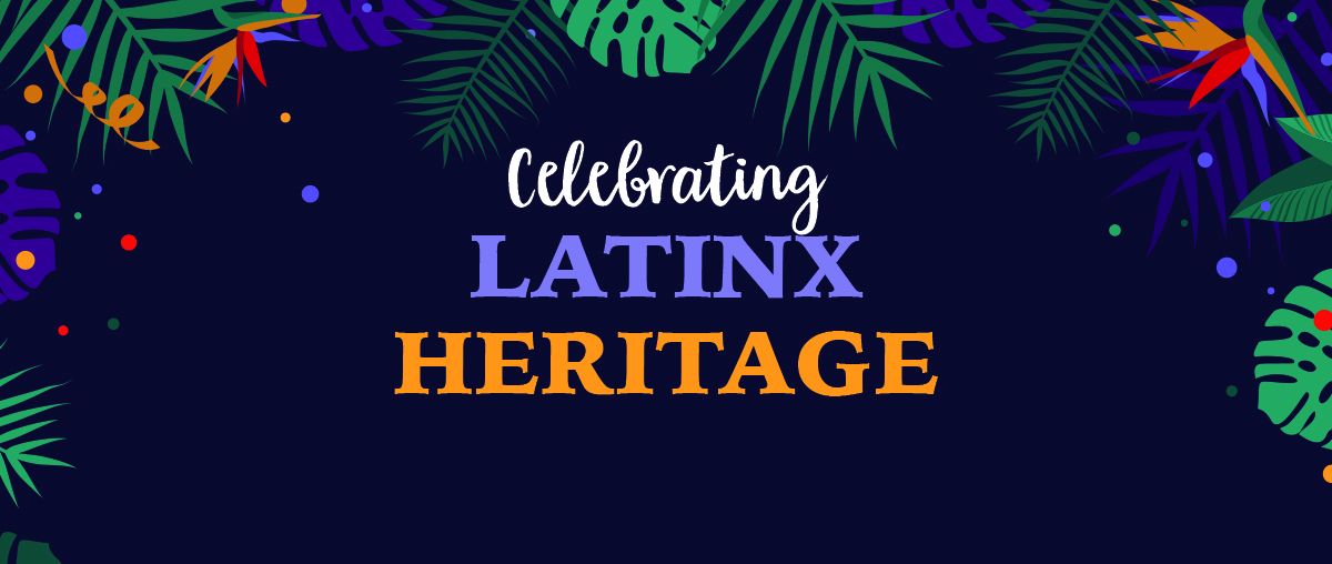 Celebrating Latinx Heritage